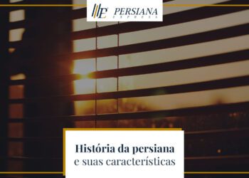 História da persiana e suas características